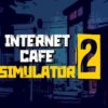 Internet Cafe Simulator 2 | PC STEAM