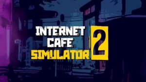 Internet Cafe Simulator 2 | PC STEAM